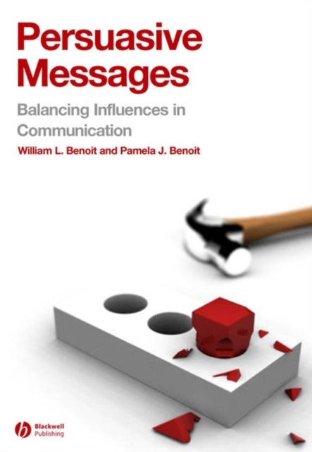 Book cover of: Persuasive Messages. By: William Benoit, William L. Benoit