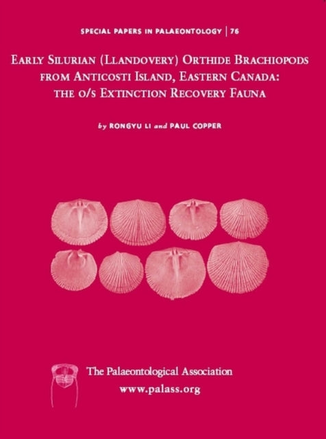 Book cover of: Special Papers in Palaeontology, Early Silurian (Llandovery) Orthide Brachiopods from Anticosti Island, Eastern Canada. By: Paul Copper, Rongyu Li