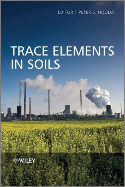 Book cover of: Trace Elements in Soils. By: Peter S. Hooda