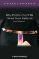 Book cover of: Why Politics Can't Be Freed From Religion. By: Ivan Strenski
