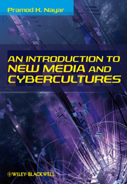 Book cover of: Introduction to New Media and Cybercultures. By: Pramod K. Nayar