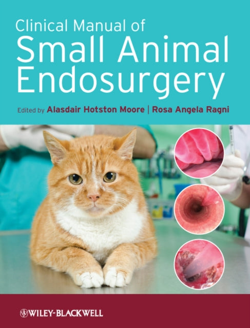 Book cover of: Clinical Manual of Small Animal Endosurgery. By: Alasdair Hotston Moore