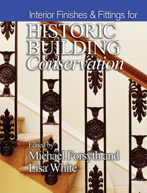 Book cover of: Interior Finishes and Fittings for Historic Building Conservation. By: Forsyth, Michael