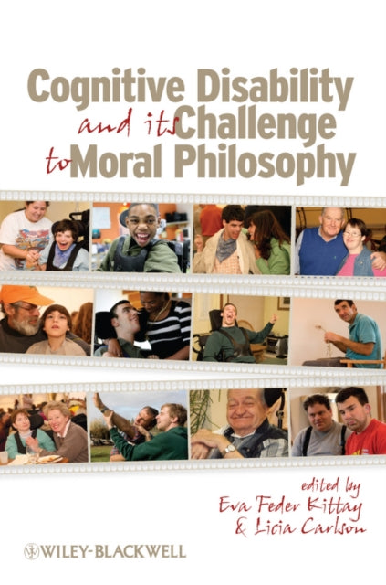 Book cover of: Cognitive Disability and Its Challenge to Moral Philosophy. By: Eva Feder Kittay