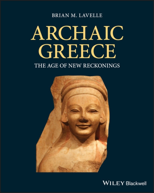 Book cover of: Archaic Greece. By: Brian M. Lavelle