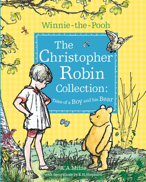 Book cover of: Winnie-the-Pooh: The Christopher Robin Collection (Tales of a Boy and his Bear). By: A. A. Milne