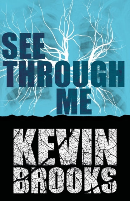 Book cover of: See Through Me. By: Kevin Brooks