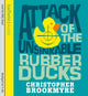 Book cover of: Attack Of The Unsinkable Rubber Ducks