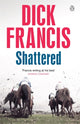Book cover of: Shattered. By: Dick Francis