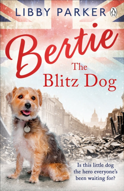 Book cover of: Bertie the Blitz Dog. By: Libby Parker