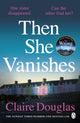 Then She Vanishes 9781405932578 Claire Douglas