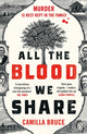 Book cover of: All The Blood We Share. By: Camilla Bruce