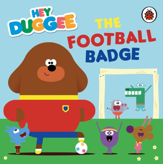 Book cover of: Hey Duggee: The Football Badge. By: Hey Hey Duggee