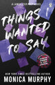 Things I Wanted To Say 9781405957410 Monica Murphy