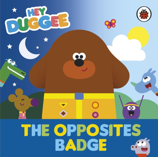 Hey Duggee: The Opposites Badge 9781405960212 Hey Duggee