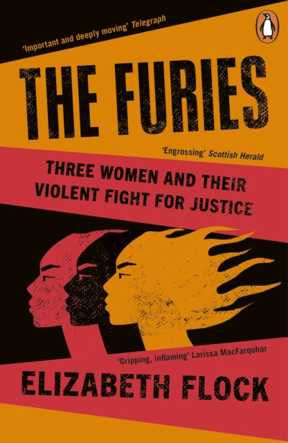 Furies, Three Women and Their Violent Fight for Justice 9781405962193 Elizabeth Flock