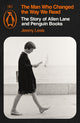 Man Who Changed the Way We Read, The Story of Allen Lane and Penguin Books 9781405980968 Jeremy Lewis