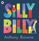 Silly Billy 9781406305760 Anthony Browne