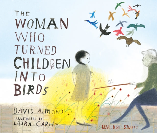 Woman Who Turned Children into Birds 9781406307115 David Almond