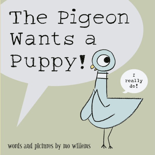 Pigeon Wants a Puppy! 9781406315509 Mo Willems
