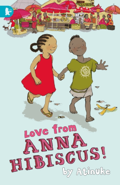 Book cover of: Love from Anna Hibiscus. By: Atinuke
