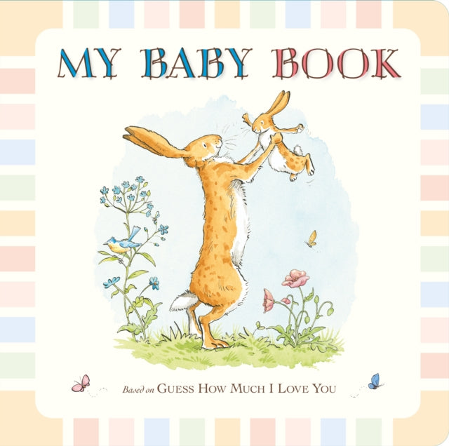 Guess How Much I Love You: My Baby Book, Beautiful keepsake baby record book inspired by the bestselling classic Guess How Much I Love You – capture first moments, milestones and memories – perfect gift for baby showers, new parents and mums 9781406350111 Sam McBratney