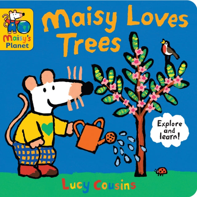 Book cover of: Maisy Loves Trees: A Maisy's Planet Book. By: Lucy Cousins
