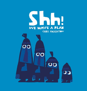 Shh! We Have a Plan, A gloriously funny read aloud adventure and the winner of a Parents' Choice Award