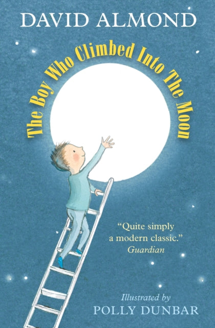 Book cover of: Boy Who Climbed into the Moon. By: David Almond