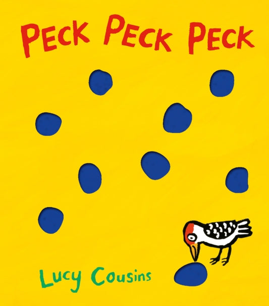 Peck Peck Peck, By Lucy Cousins, creator of the bestselling Maisy series - an award-winning, heartwarming and funny novelty book for babies and toddlers to share with Dad 9781406365177 Lucy Cousins