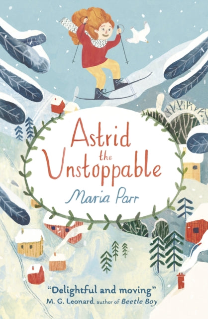 Book cover of: Astrid the Unstoppable. By: Maria Parr