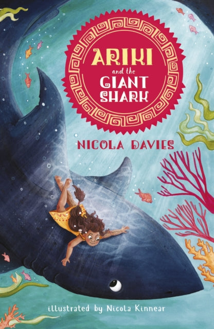 Ariki and the Giant Shark, A joyful magical adventure story celebrating the natural world from an internationally celebrated nature writer and zoologist 9781406369793 Nicola Kinnear (illustrator) Nicola Davies