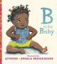 Book cover of: B Is for Baby. By: Atinuke
