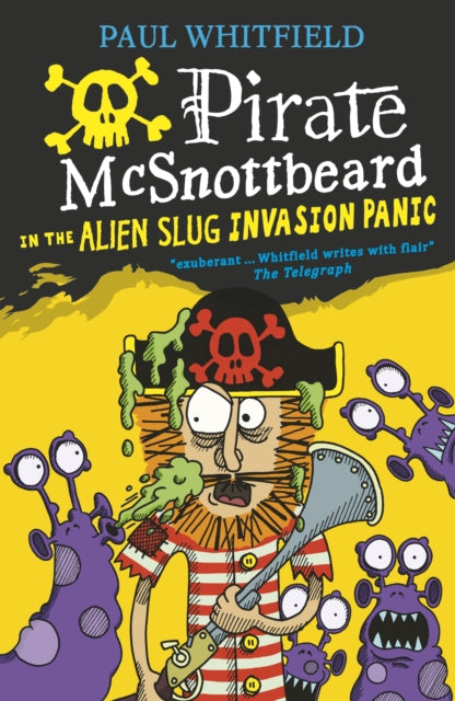Book cover of: Pirate McSnottbeard in the Alien Slug Invasion Panic. By: Paul Whitfield