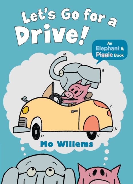 Book cover of: Let's Go for a Drive!. By: Mo Willems