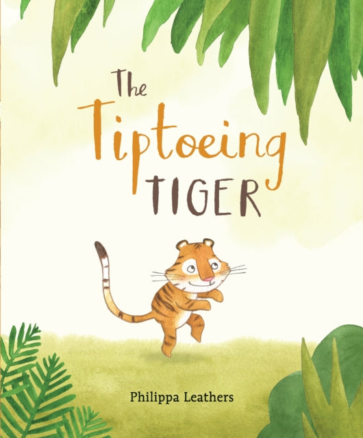 Book cover of: Tiptoeing Tiger. By: Philippa Leathers