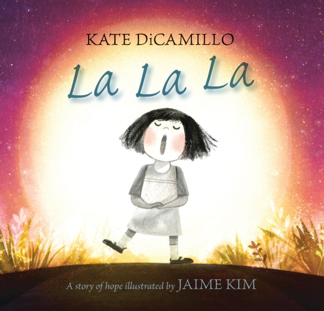 Book cover of: La La La: A Story of Hope. By: Kate DiCamillo
