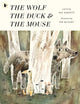 Book cover of: Wolf, the Duck and the Mouse