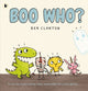 Book cover of: Boo Who?. By: Ben Clanton