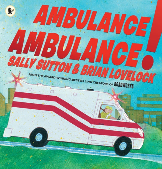 Book cover of: Ambulance, Ambulance!. By: Sally Sutton