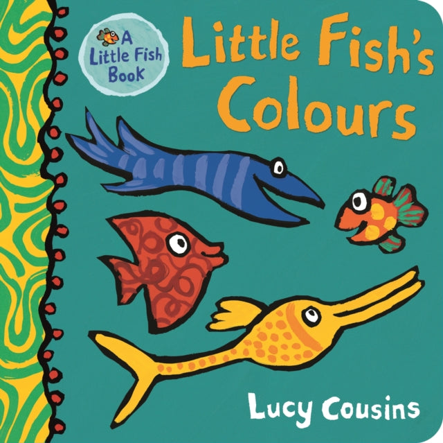 Book cover of: Little Fish's Colours. By: Lucy Cousins