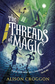 Book cover of: Threads of Magic. By: Alison Croggon
