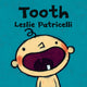 Book cover of: Tooth. By: Leslie Patricelli