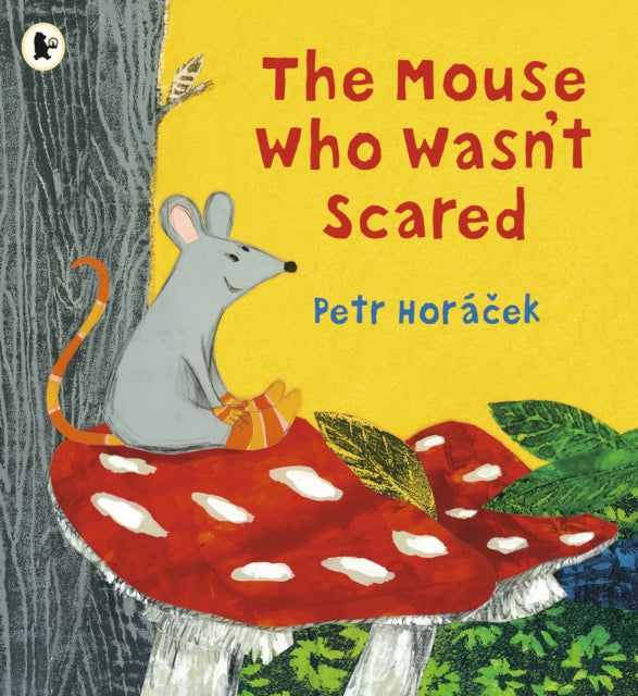 Book cover of: Mouse Who Wasn't Scared. By: Petr Horácek