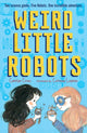 Book cover of: Weird Little Robots. By: Carolyn Crimi