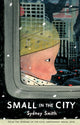 Book cover of: Small in the City. By: Sydney Smith Sydney