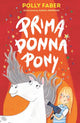 Book cover of: Prima Donna Pony. By: Polly Faber