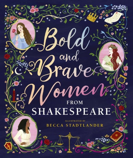 Book cover of: Bold and Brave Women from Shakespeare. By: Rebecca Stadtlander Rebecca