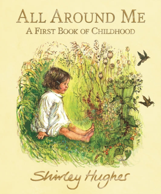 All Around Me; A First Book of Childhood 9781406390308 Shirley Hughes