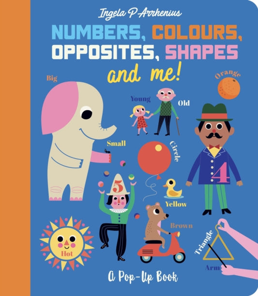 Book cover of: Numbers, Colours, Opposites, Shapes and Me!. By: Ingela P. Arrhenius Ingela P.